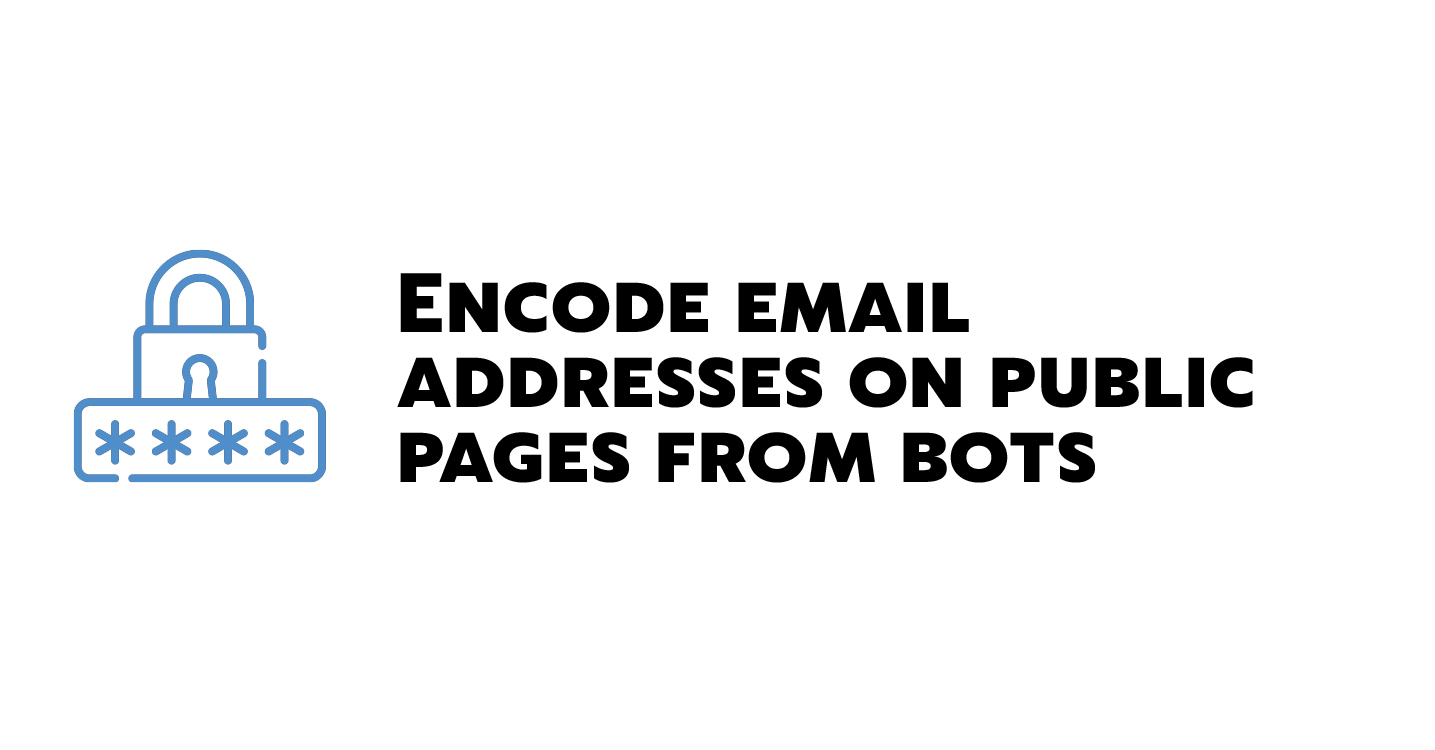 Anti-Spam Update: Encode email addresses on public pages from bots